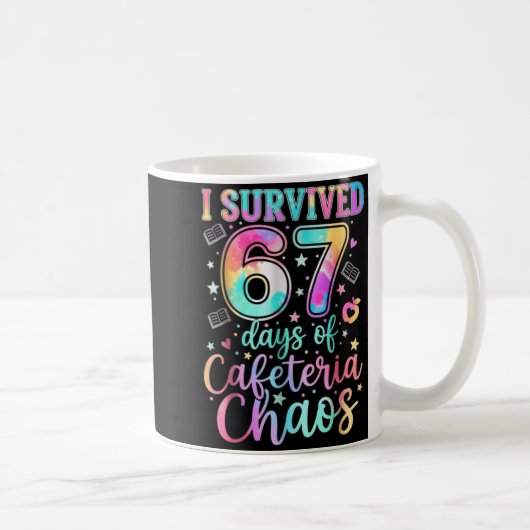 I Survived 67 Days Of Cafeteria Chaos Funny Six Se Kaffeetasse (Rechts)