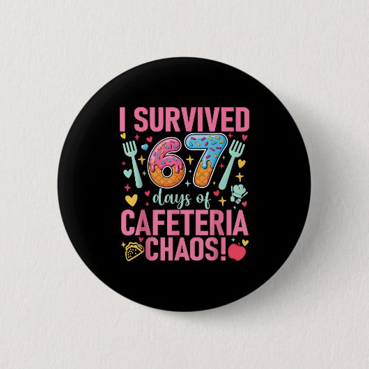 I Survived 67 Days Of Cafeteria Chaos Lunch Lady S Button (Vorderseite)