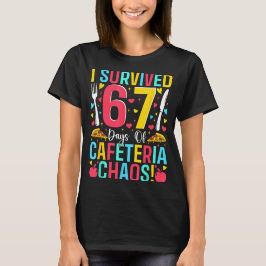 I Survived 67 Days Of Cafeteria Chaos Lunch Lady S T-Shirt (Vorderseite)