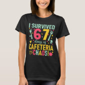 I Survived 67 Days Of Cafeteria Chaos Lunch Lady S T-Shirt (Vorderseite)