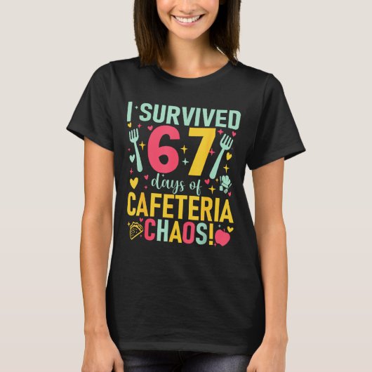 I Survived 67 Days Of Cafeteria Chaos Lunch Lady S T-Shirt (Vorderseite)