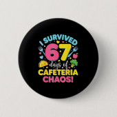 I Survived 67 Days Of Cafeteria Chaos Meme  Button (Vorderseite)