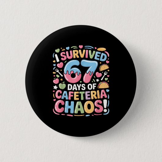 I Survived 67 Days Of Cafeteria Chaos Meme Lunch M Button (Vorderseite)