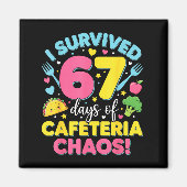 I Survived 67 Days Of Cafeteria Chaos Meme Magnet (Vorne)