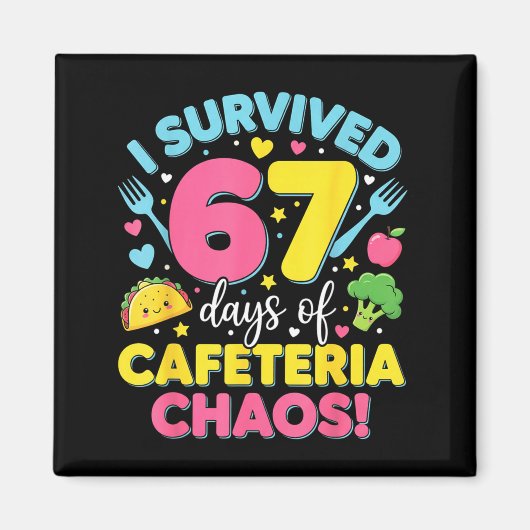 I Survived 67 Days Of Cafeteria Chaos Meme Magnet (Vorne)