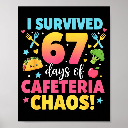 I Survived 67 Days Of Cafeteria Chaos Meme Poster (Vorne)