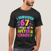 I Survived 67 Days Of Cafeteria Chaos Meme T-Shirt (Vorderseite)