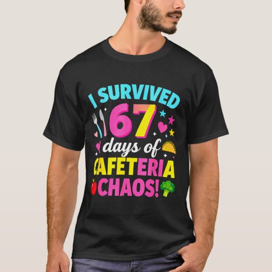 I Survived 67 Days Of Cafeteria Chaos Meme T-Shirt (Vorderseite)