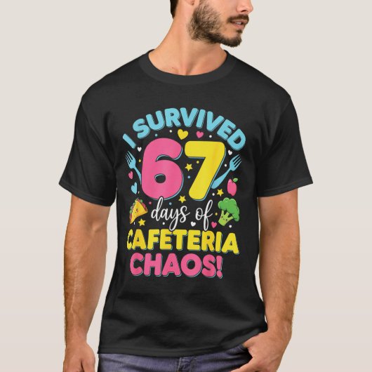 I Survived 67 Days Of Cafeteria Chaos Meme T-Shirt (Vorderseite)
