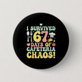 I Survived 67 Days Of Cafeteria Chaos Six Seven Me Button (Vorderseite)