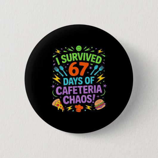 I Survived 67 Days Of Cafeteria Chaos Staff Lunch Button (Vorderseite)