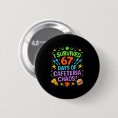 I Survived 67 Days Of Cafeteria Chaos Staff Lunch Button (Vorne & Hinten)