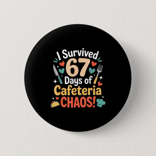 I Survived 67 Days Of Cafeteria Chaos Staff Lunch Button (Vorderseite)