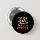 I Survived 67 Days Of Cafeteria Chaos Staff Lunch Button (Vorne & Hinten)