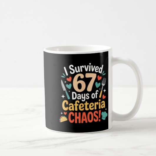 I Survived 67 Days Of Cafeteria Chaos Staff Lunch Kaffeetasse (Rechts)