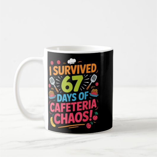 I Survived 67 Days Of Cafeteria Chaos Staff Lunch Kaffeetasse (Links)