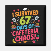 I Survived 67 Days Of Cafeteria Chaos Staff Lunch  Magnet (Vorne)