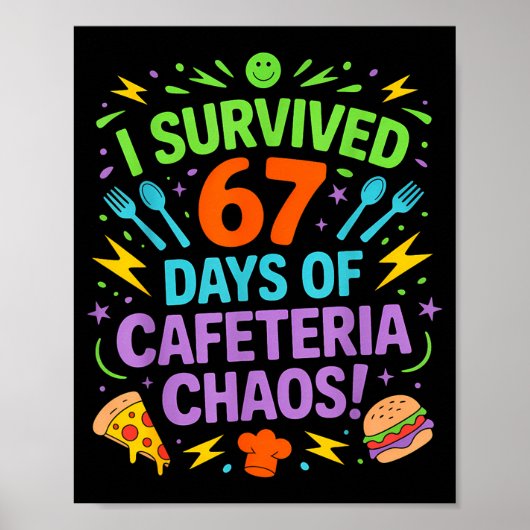 I Survived 67 Days Of Cafeteria Chaos Staff Lunch Poster (Vorne)