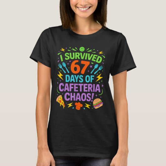 I Survived 67 Days Of Cafeteria Chaos Staff Lunch T-Shirt (Vorderseite)