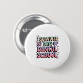 I Survived 67 Days Of Dental School Students Teach Button (Vorne & Hinten)