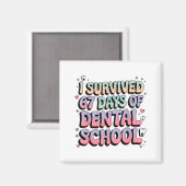 I Survived 67 Days Of Dental School Students Teach Magnet (Vorderseite/Rückseite)