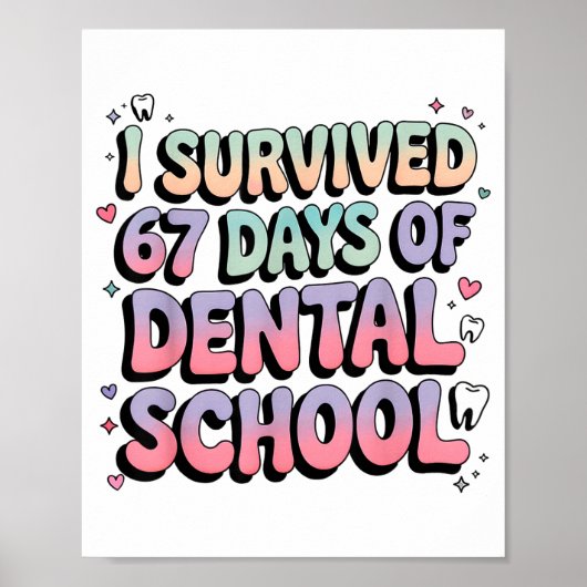 I Survived 67 Days Of Dental School Students Teach Poster (Vorne)