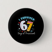 I Survived 67 Days Of Preschool Students Teachers Button (Vorderseite)