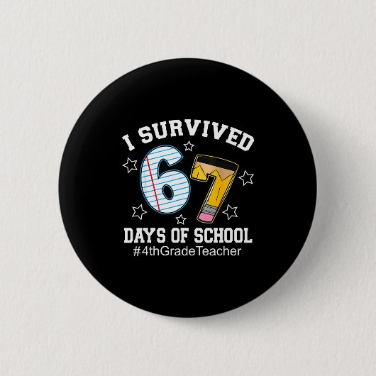 I Survived 67 Days Of School 4th Grade Teacher  Button (Vorderseite)