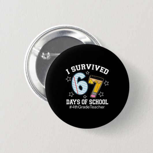 I Survived 67 Days Of School 4th Grade Teacher Button (Vorne & Hinten)