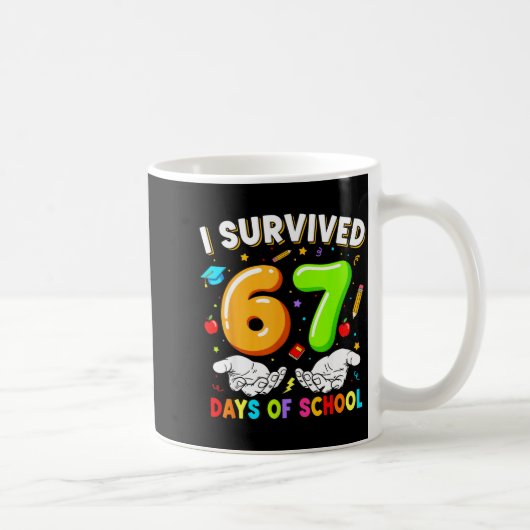 I Survived 67 Days Of School 67 Six Seven Teachers Kaffeetasse (Rechts)