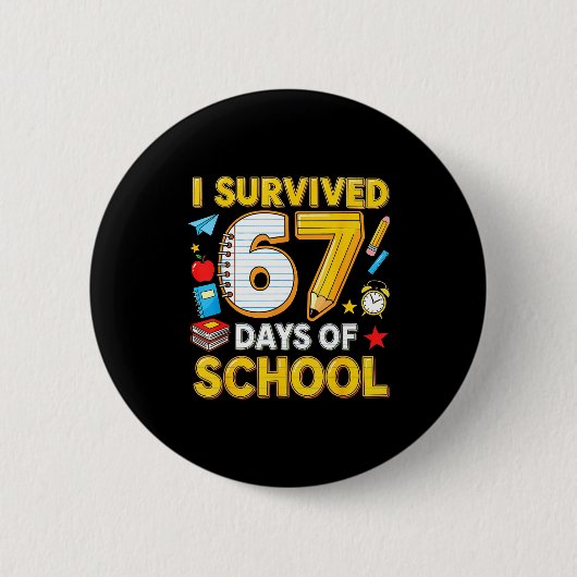 I Survived 67 Days Of School 67 Teacher Student 6 Button (Vorderseite)