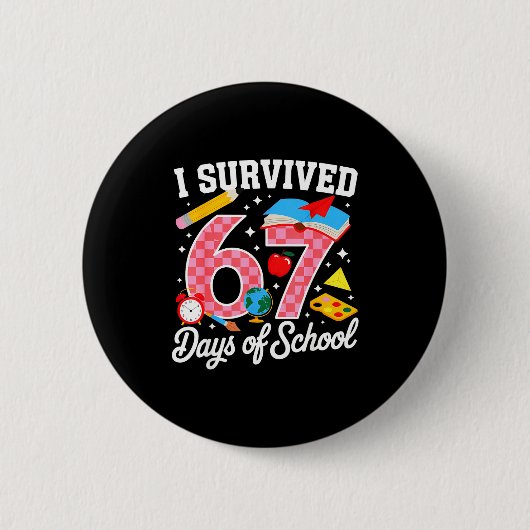 I Survived 67 Days Of School 67 Teachers Students Button (Vorderseite)
