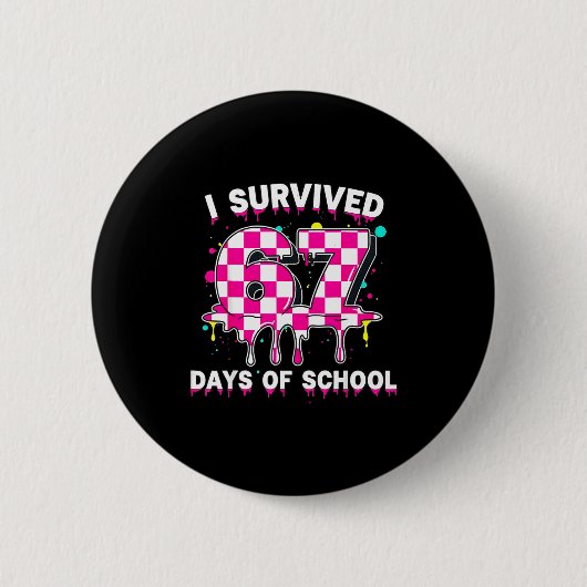 I Survived 67 Days Of School 67 Teachers Students Button (Vorderseite)