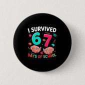 I Survived 67 Days Of School 6 7 Meme Button (Vorderseite)
