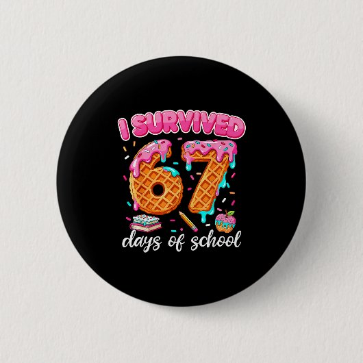 I Survived 67 Days Of School 6 7 Teachers Students Button (Vorderseite)