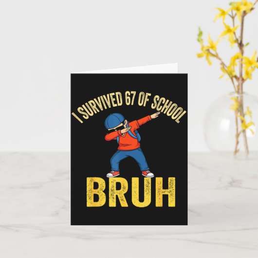 I Survived 67 Days Of School Bruh Dabbing Six Seve Karte (Gelbe Blume)