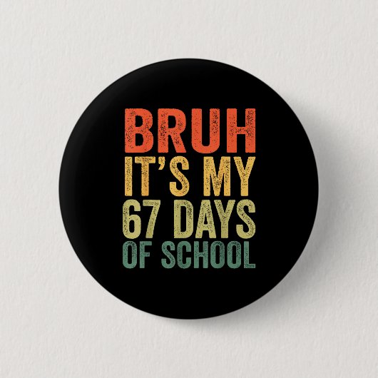 I Survived 67 Days Of School Bruh Students Six Sev Button (Vorderseite)