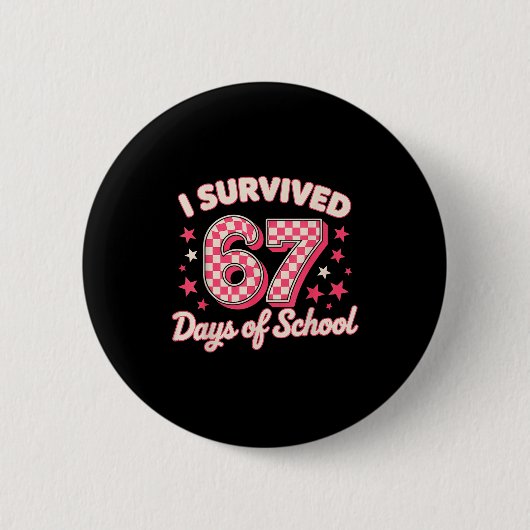 I Survived 67 Days Of School Button (Vorderseite)