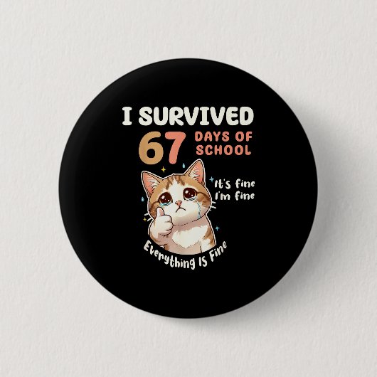 I Survived 67 Days Of School Cat It's Fine Six Sev Button (Vorderseite)