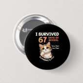 I Survived 67 Days Of School Cat It's Fine Six Sev Button (Vorne & Hinten)