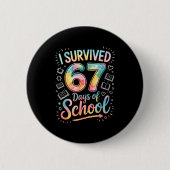 I Survived 67 Days Of School Celebration  Button (Vorderseite)