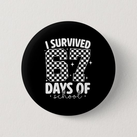 I Survived 67 Days Of School Funny 67 Meme Teacher Button (Vorderseite)