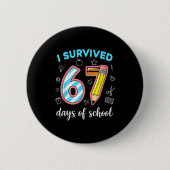 I Survived 67 Days Of School Funny 67 Meme Teacher Button (Vorderseite)