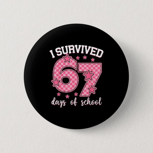 I Survived 67 Days Of School Funny 67 Meme Teacher Button (Vorderseite)
