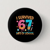 I Survived 67 Days Of School Funny 67 Teacher Stud Button (Vorderseite)
