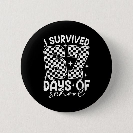 I Survived 67 Days Of School Funny 67 Teachers Stu Button (Vorderseite)