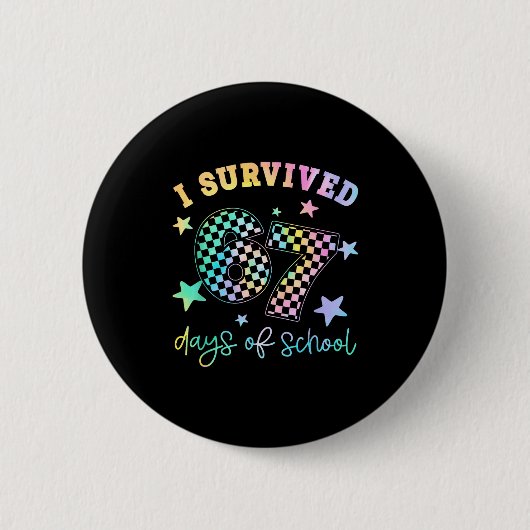 I Survived 67 Days Of School Funny 67 Teachers Stu Button (Vorderseite)