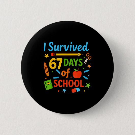 I Survived 67 Days Of School Funny 67 Teachers Stu Button (Vorderseite)