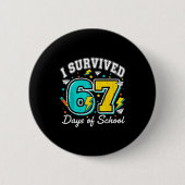 I Survived 67 Days Of School Funny 67 Teachers Stu Button (Vorderseite)
