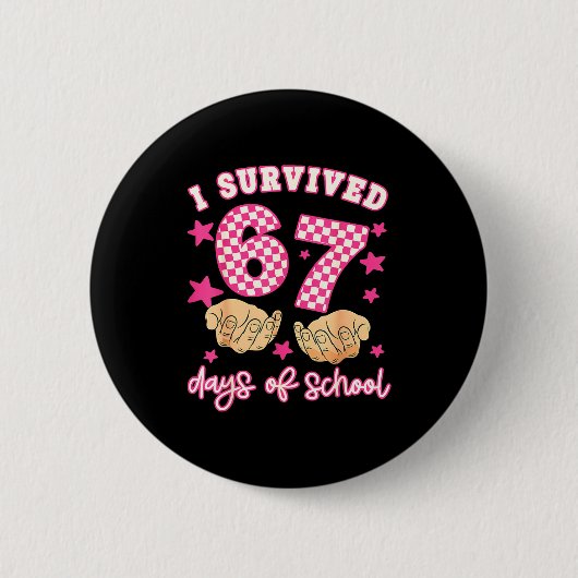 I Survived 67 Days Of School Funny 67 Teachers Stu Button (Vorderseite)